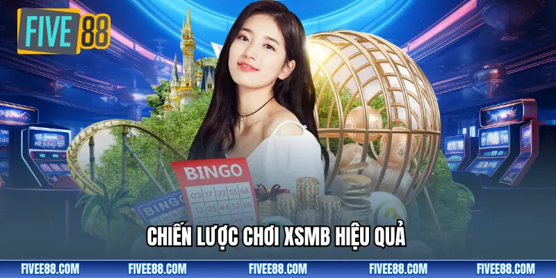 Chiến lược chơi XSMB hiệu quả