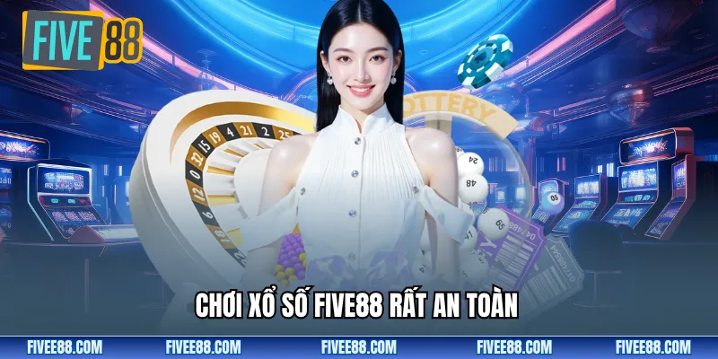 Chơi xổ số Five88 rất an toàn 