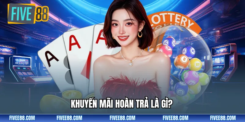 Khuyến mãi hoàn trả là gì?